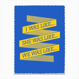 I Was Like Scroll Phrase Quote Canvas Print