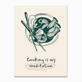 Cooking Is My Meditation 1 Canvas Print