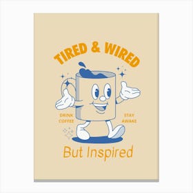 Tired And Wired Canvas Print