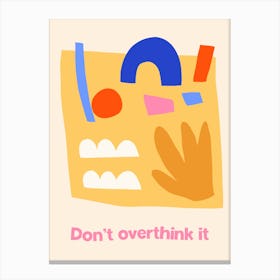 Dont Overthink It Motivational Canvas Print