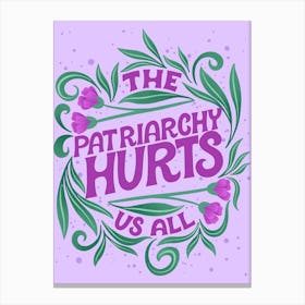 The Patriarchy Hurts Us All Canvas Print