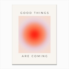 Good Things Are Coming Gradient Aura 1 Canvas Print