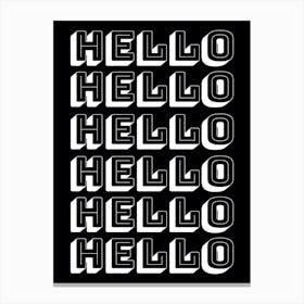 Hello Hello Hello Black and White Canvas Print