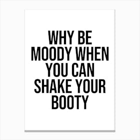 Shake Your Booty cool quote 1 Canvas Print