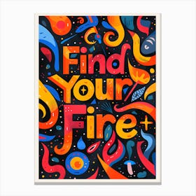 Find Your Fire Canvas Print