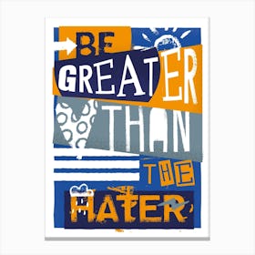 Be Greater Than The Hater Orange Canvas Print