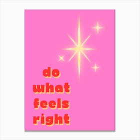Do What Feels Right Canvas Print