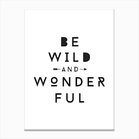 Be Wild And Wonderful Canvas Print