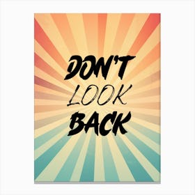 Don't look back. Motivational Quote Canvas Print