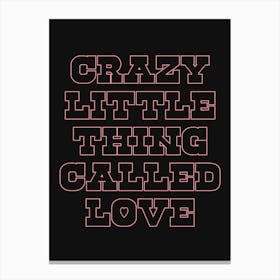Crazy Little Thing Called Love Canvas Print