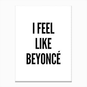 Feel Like Beyonce Canvas Print