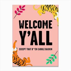 Welcome Except Carole Baskin Tiger King Pink Canvas Print