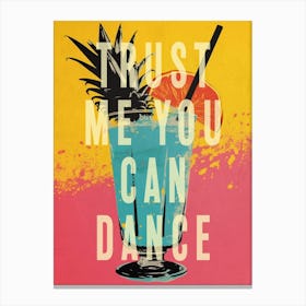 Trust Me You Can Dance Canvas Print