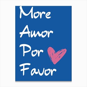 More Amor Por Favor Canvas Print