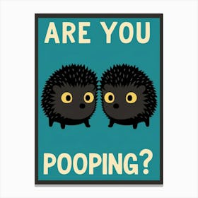 Are You Pooping? 69 Canvas Print