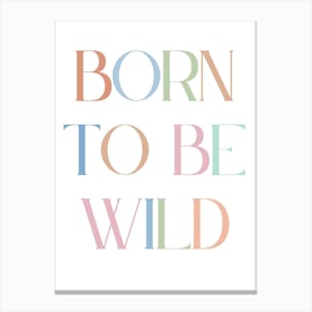 Born To Be Wild Kids and Nursery Canvas Print