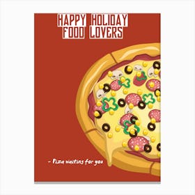 Happy Holiday Food Lovers Pizza Waiting For You Canvas Print