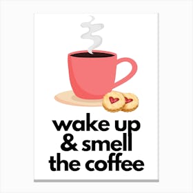 Wake Up & Smell The Coffee Print Canvas Print