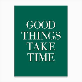 Good Things Take Time (Green tone) Canvas Print