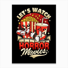Let's Watch Horror Movies - Snacks Canvas Print