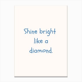Shine Bright Like A Diamond Blue Quote Poster Canvas Print