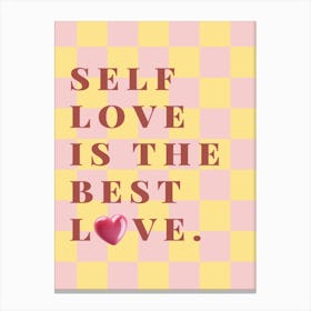 Self Love Is The Best Love - Selfcare Typography - Positive Vibes Canvas Print