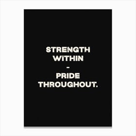 Strenght Within Pride Throughout Canvas Print