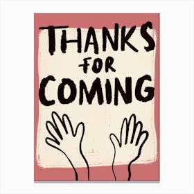 Thanks for Coming Pink Canvas Print