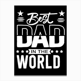 Best Dad In The World Happy Father’s Day Canvas Print