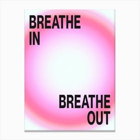 BREATHE IN, BREATHE OUT 2 Canvas Print