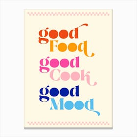 Good food, Good cook, Good mood - retro colourful typography Canvas Print