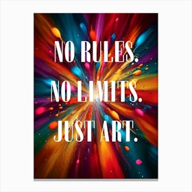 NO RULES. NO LIMITS. JUST ART. Canvas Print