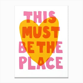 This Must Be The Place 5 Canvas Print