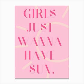 Girls Just Wanna Have Sun 1 Canvas Print