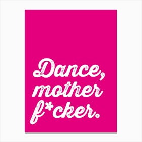 Dance Mother F*cker Canvas Print