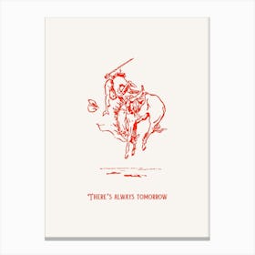 There S Always Tomorrow Red Cowboy Poster Canvas Print