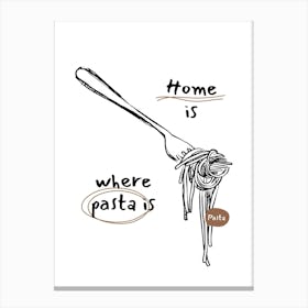 Home Is Where Pasta Is Canvas Print