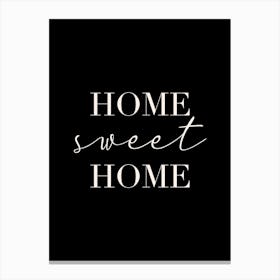 Home Sweet Home Black Canvas Print