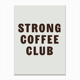 Strong Coffee Club Canvas Print