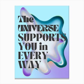 The Universe Supports You In Every Way Canvas Print