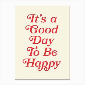 It's a Good Day To Be Happy Quote, happy, vintage, retro, affirmations, good day, vibes, motivating, inspiring, quotes, saying, phrases, cute Canvas Print