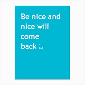 Be Nice Canvas Print