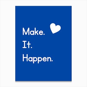 Motivational Quote - Make It Happen Canvas Print