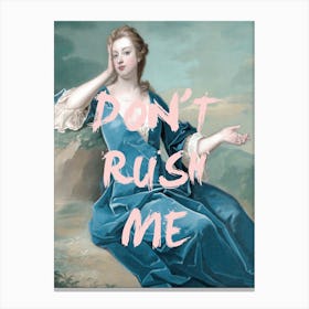 Dont Rush Me Blue Dress Canvas Print