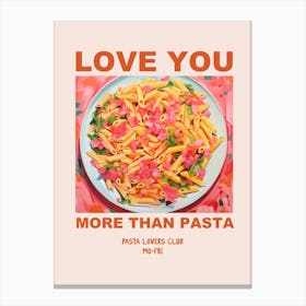 Love You More Than Pasta Canvas Print