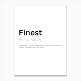 Finest Definition Meaning Canvas Print