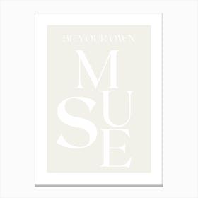 BE YOUR OWN MUSE WHITE Canvas Print