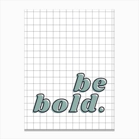 Be Bold Boys Canvas Print