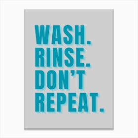 Wash Rinse Quote Canvas Print