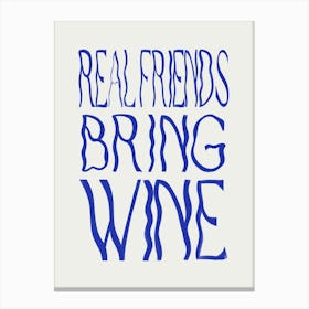 Real Friends Bring Wine 1 Canvas Print
